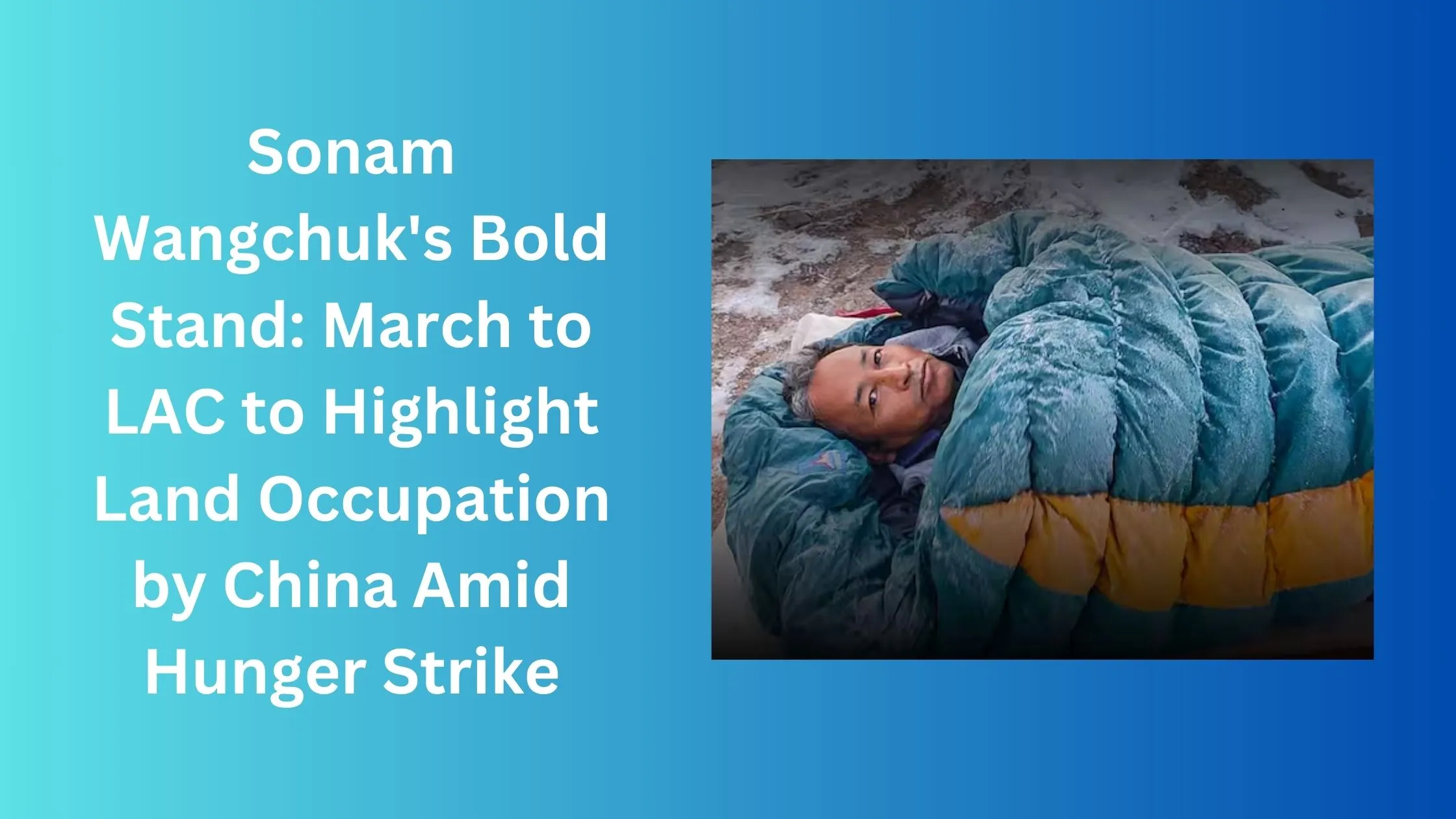 Sonam Wangchuk's Bold Stand: March to LAC to Highlight Land Occupation by China Amid Hunger Strike 1 Sonam Wangchuk’s Bold Stand: March to LAC to Highlight Land Occupation by China Amid Hunger Strike