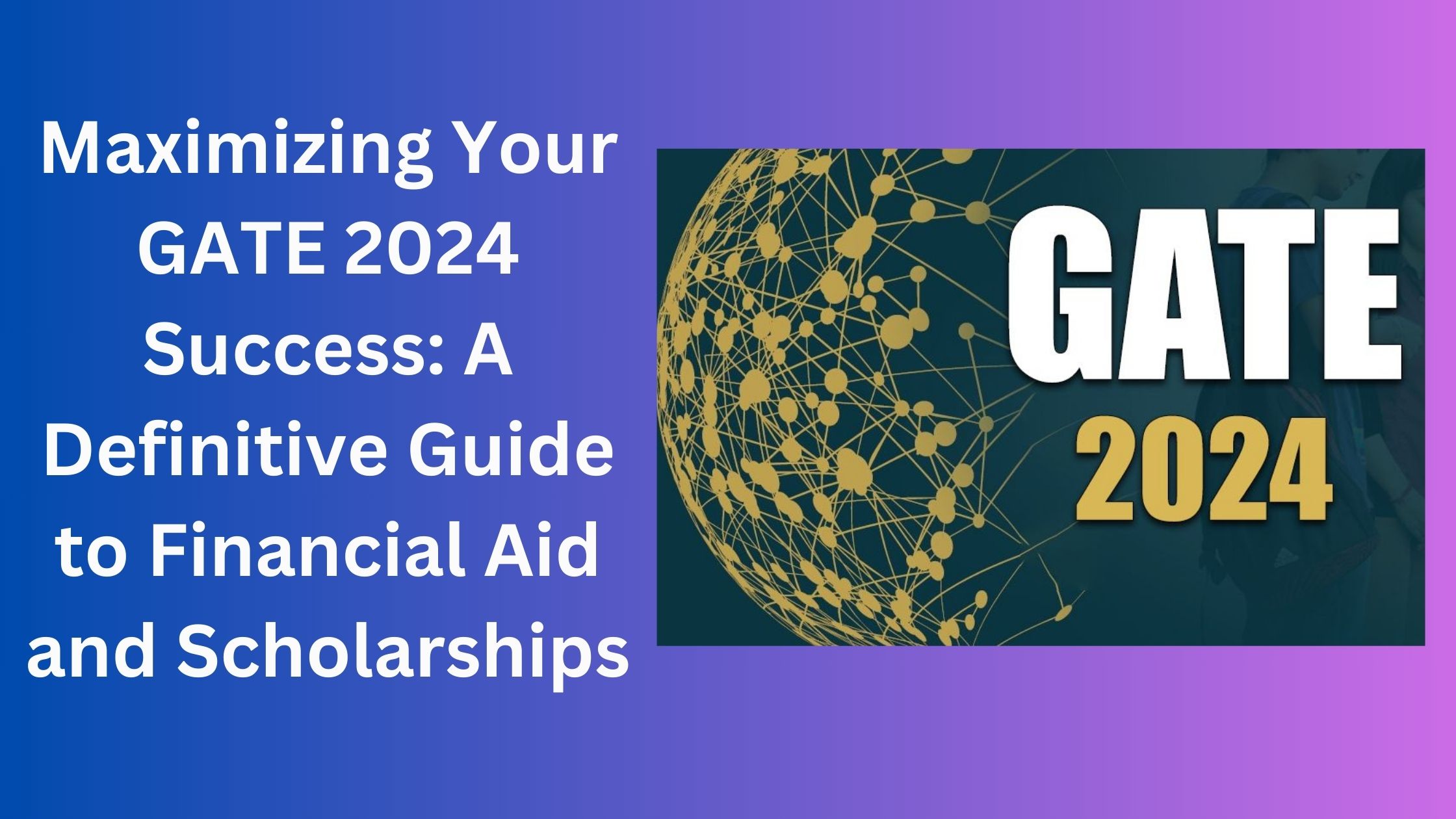 Maximizing Your GATE 2024 Success: A Definitive Guide to Financial Aid and Scholarships 1 Maximizing Your GATE 2024 Success: A Definitive Guide to Financial Aid and Scholarships